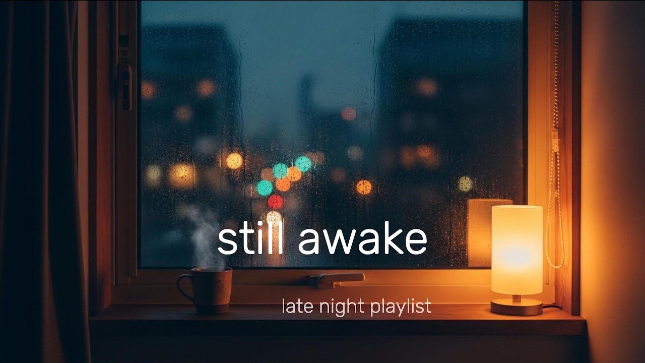 Still Awake – Emotional Late Night Playlist for Quiet Hours