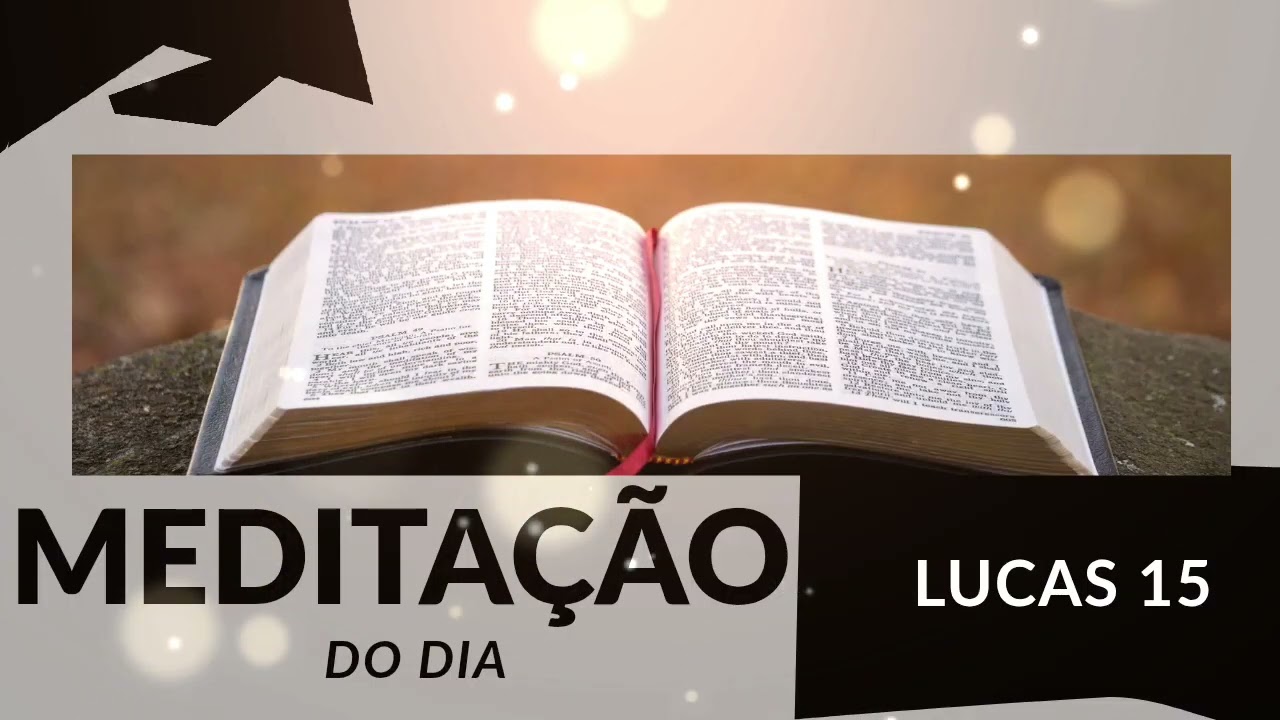 MEDITAÇÃO DO DIA - LUCAS 15