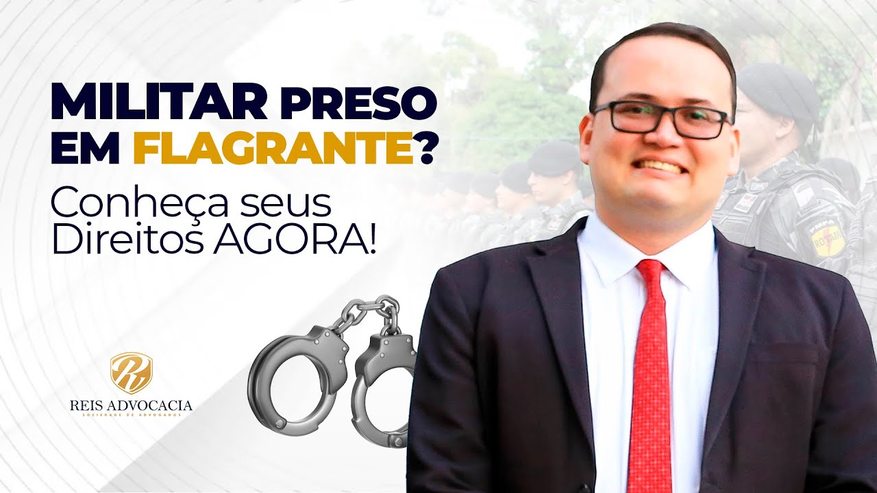 Prisão em Flagrante Militar: Saiba Seus Direitos e Evite Abusos Agora! - REIS ADVOCACIA