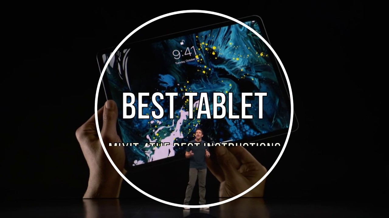 The Best tablet 2019 from slim and stylish slates to productivity powerhouses