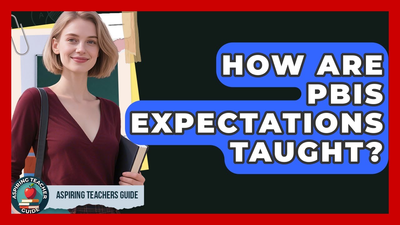 How Are PBIS Expectations Taught? - Aspiring Teacher Guide