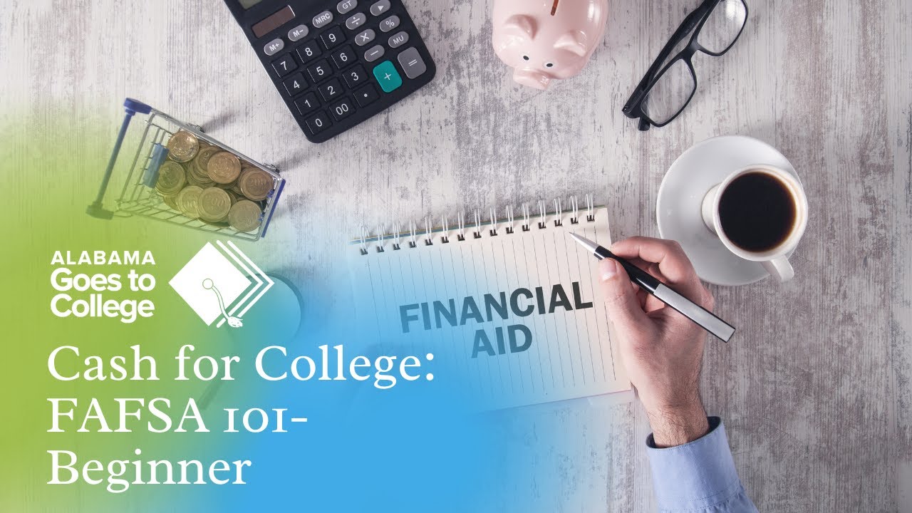 Cash For College: FAFSA 101- Beginner