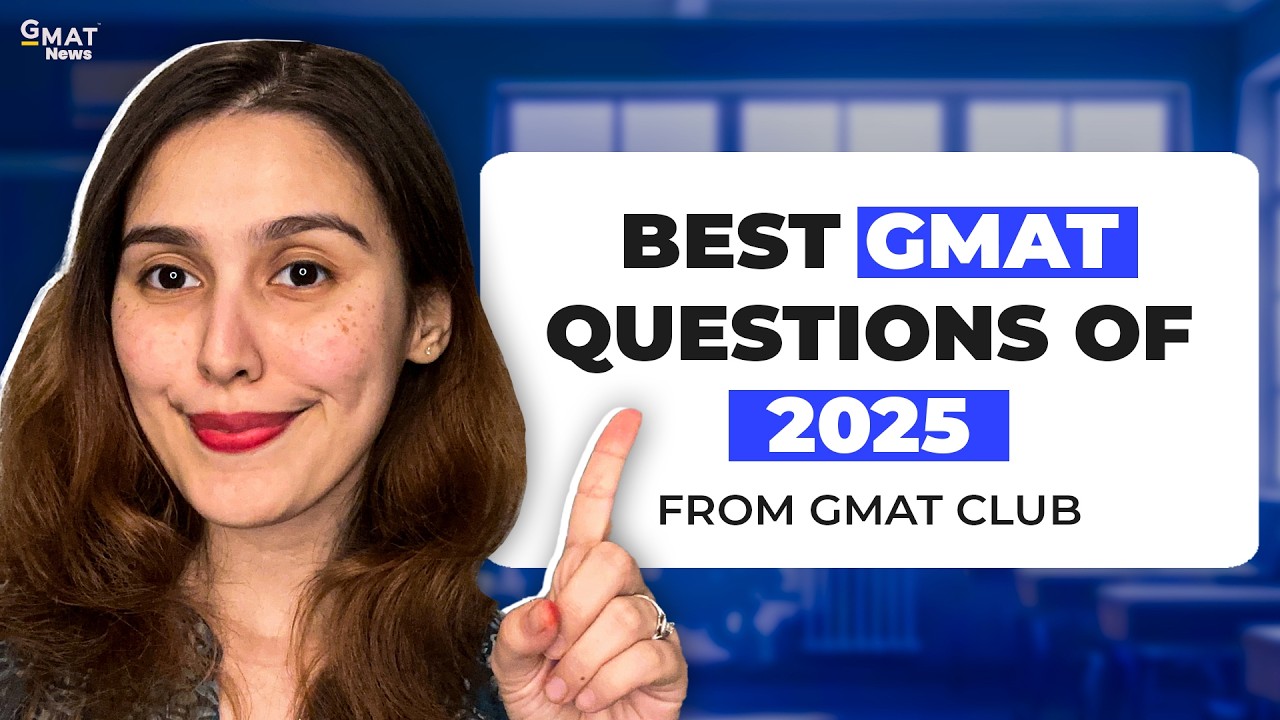 The Best GMAT Questions of 2025 - What Serious Test Takers Practiced | GMAT News