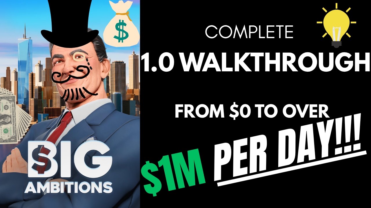 BIG AMBITIONS 1.0 COMPLETE WALKTHROUGH