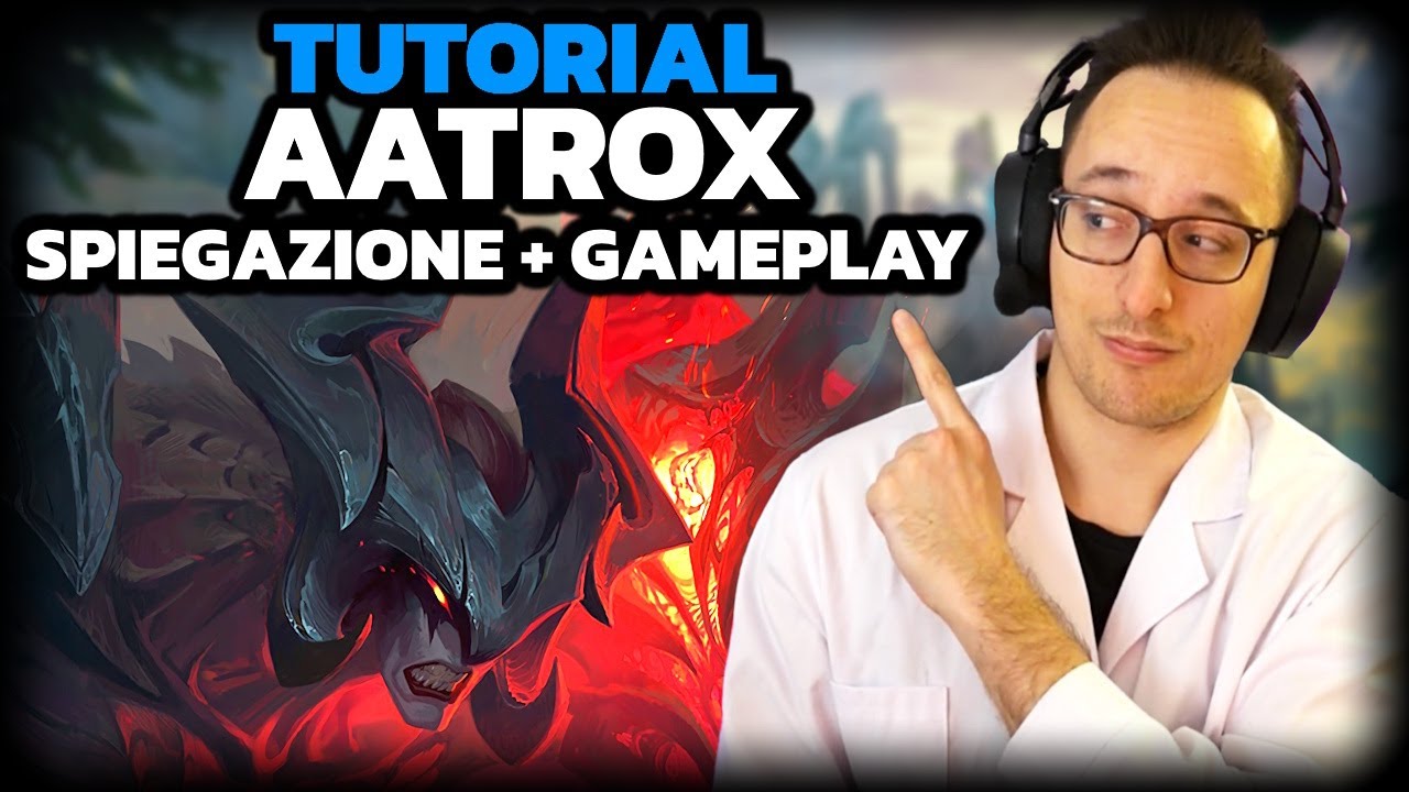 AATROX: GUIDA COMPLETA + GAMEPLAY COMMENTATO (AZ Spiegazione)