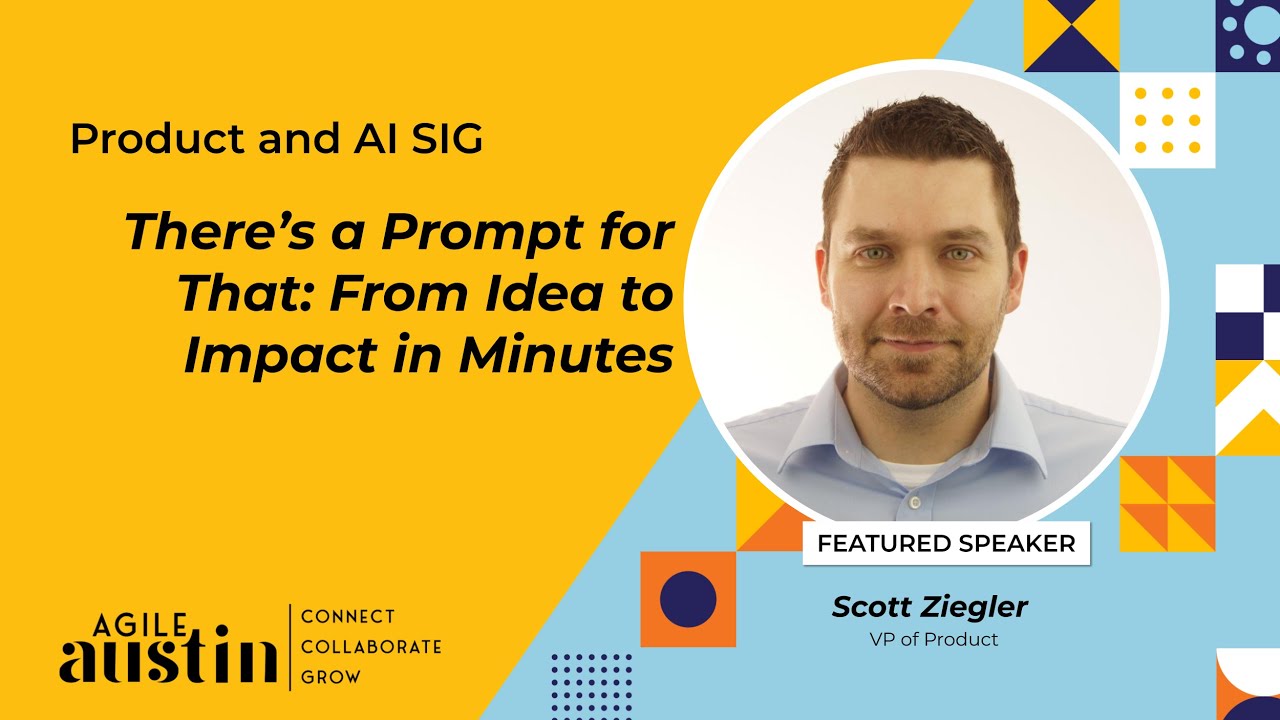 Product and AI - 9/2025 - There's a Prompt for That: From Idea to Impact in Minutes