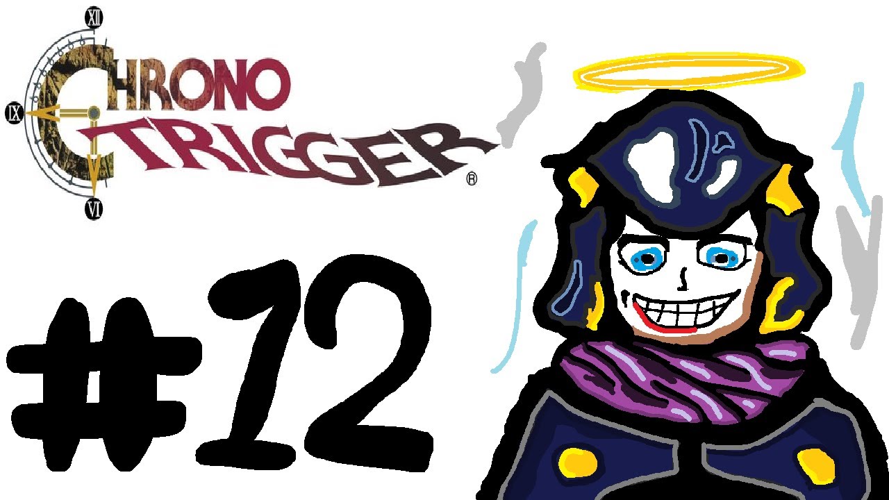 【クロノトリガー】♯12 ごきげんよう！俺には才能がないと申します。