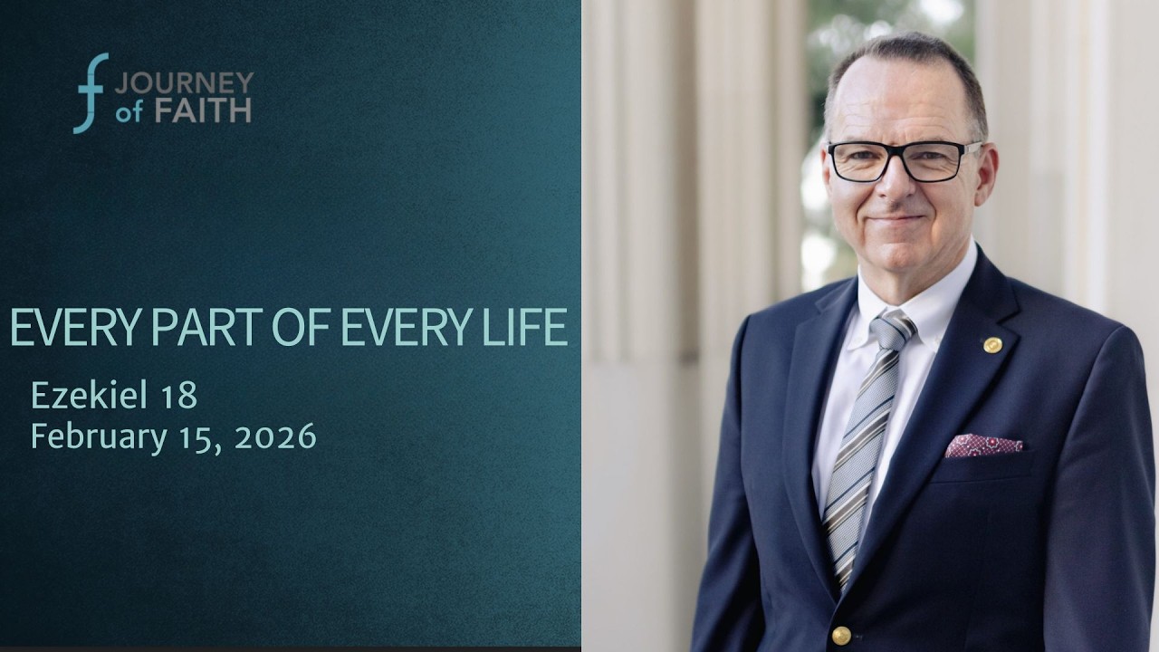 2/15/2026 | Every Part of Every Life | Ezekiel 18 |