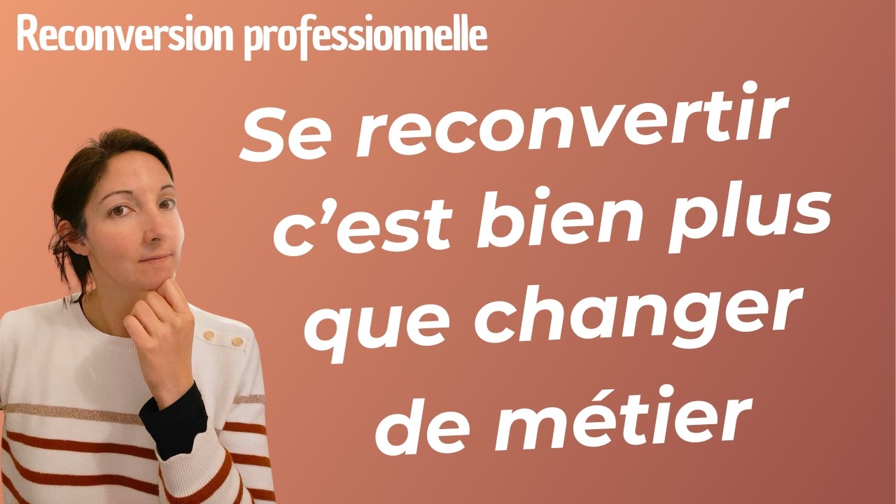 Se reconvertir, ce n’est pas seulement changer de métier… c’est aussi changer d’identité
