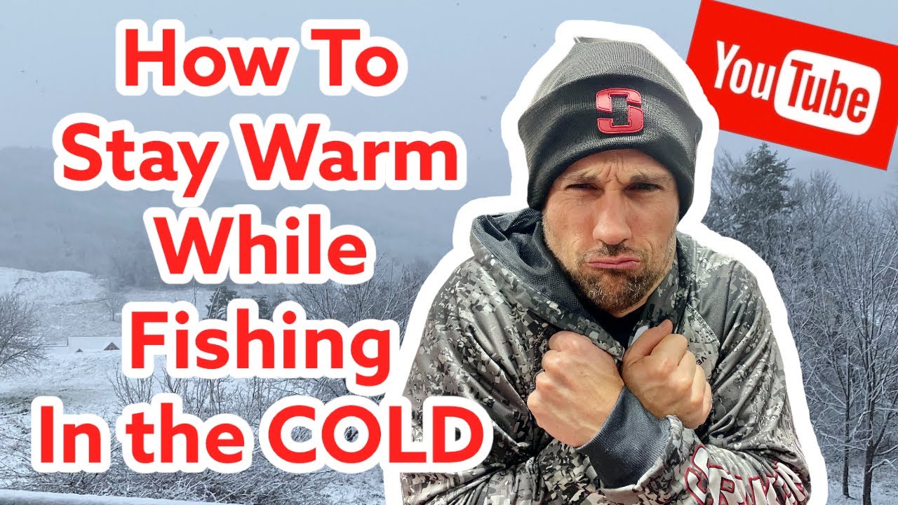 How To Stay Warm While Fishing in the COLD