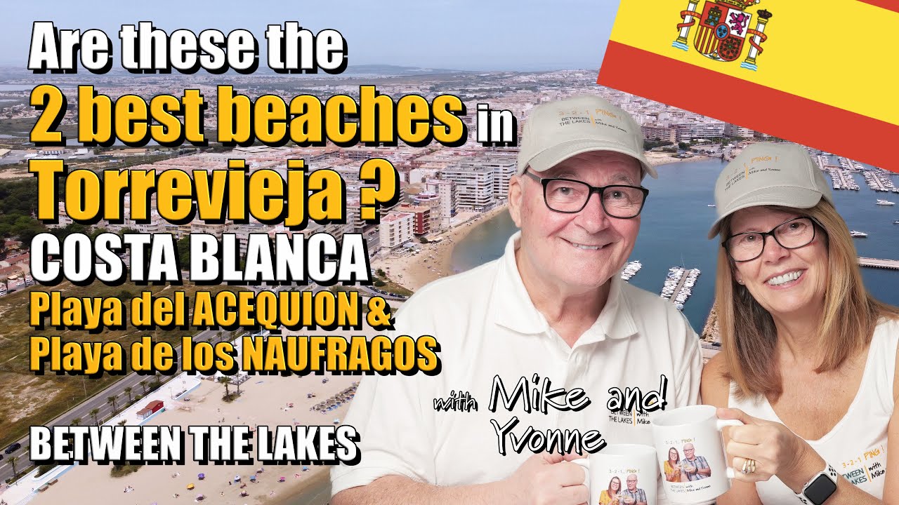 Acequion and Naufragos Beaches in Torrevieja, Costa Blanca, - Between the Lakes with Mike and Yvonne