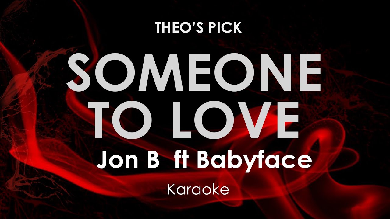 Someone To Love Jon B  ft Babyface karaoke