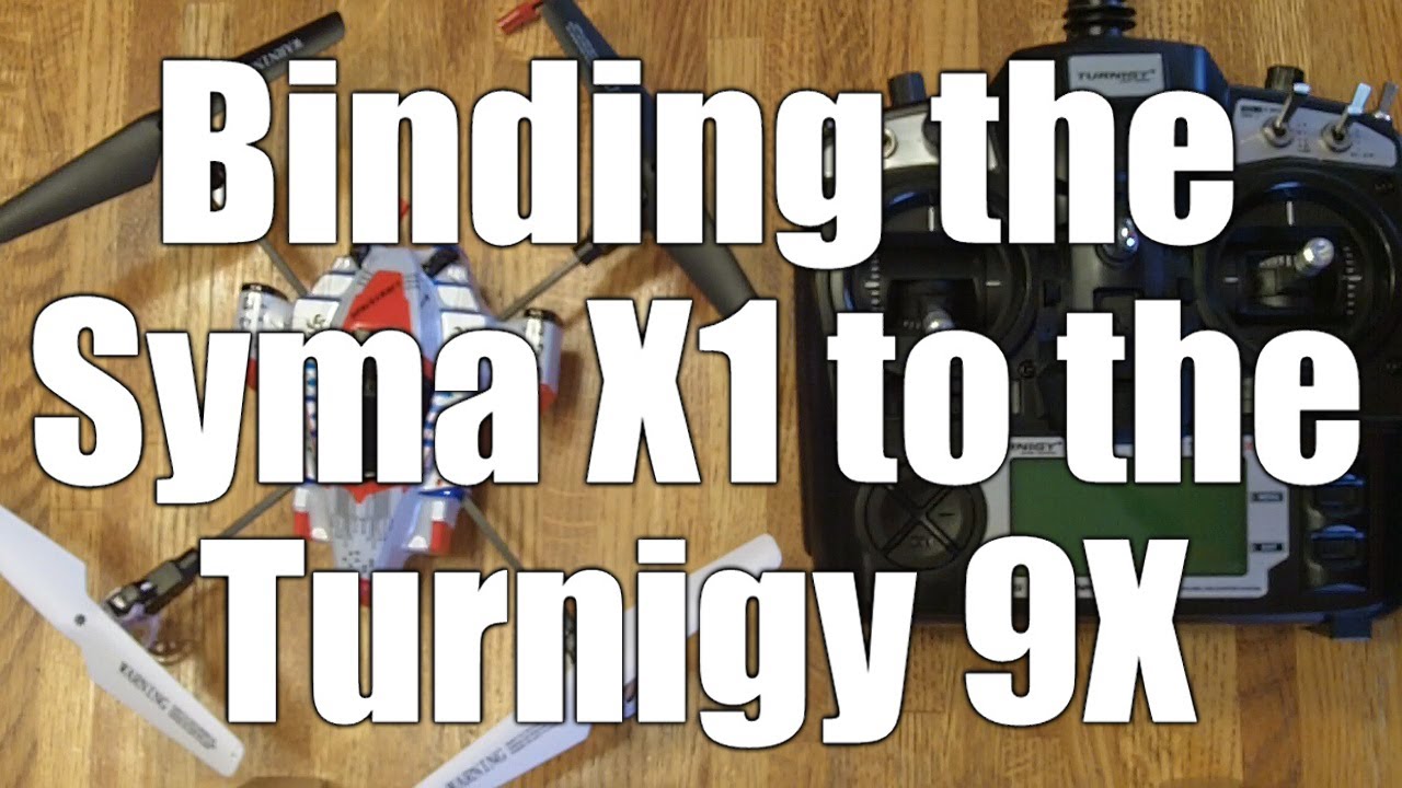 How to Bind the Syma X1 Quadcopter to the Turnigy 9X Radio