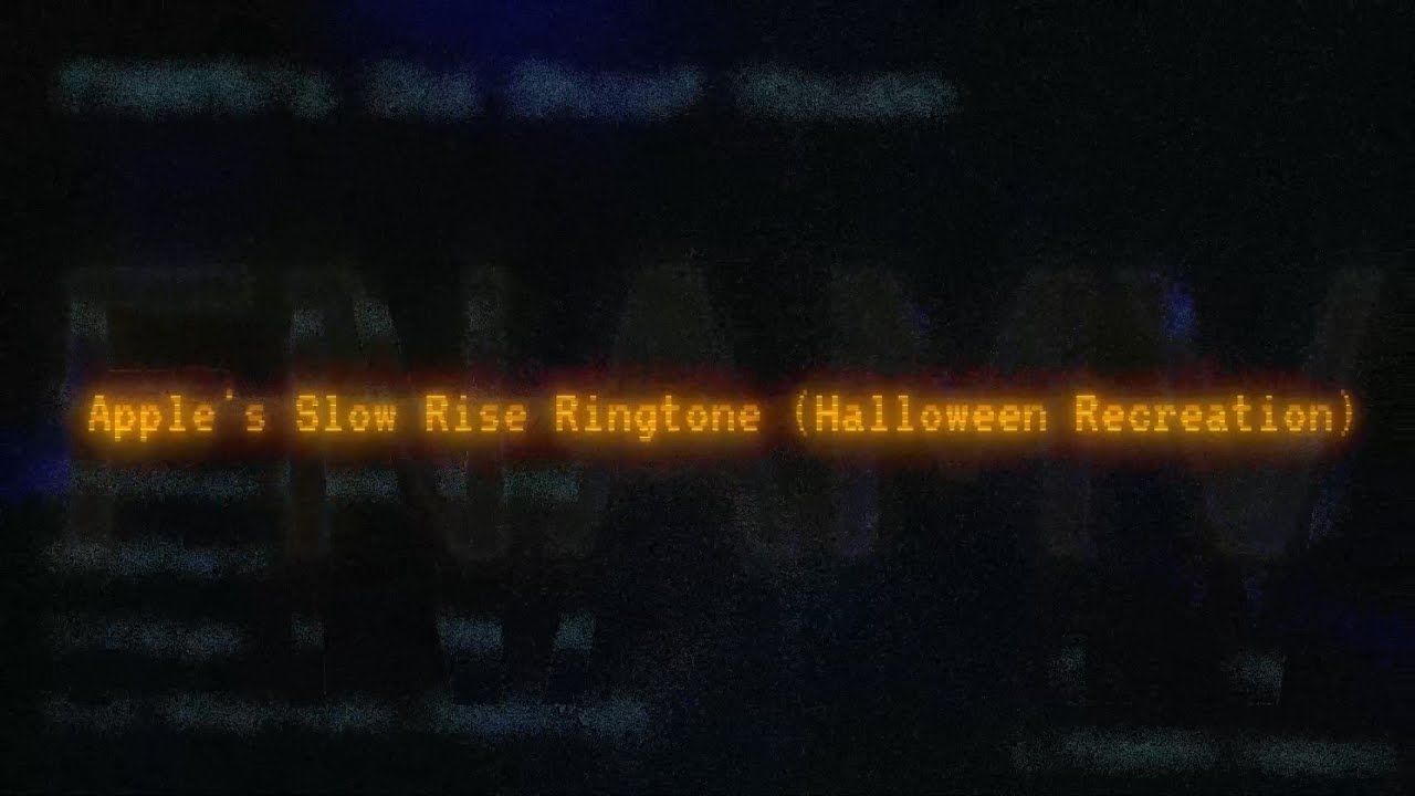 Apple's Slow Rise Ringtone (Halloween Recreation)