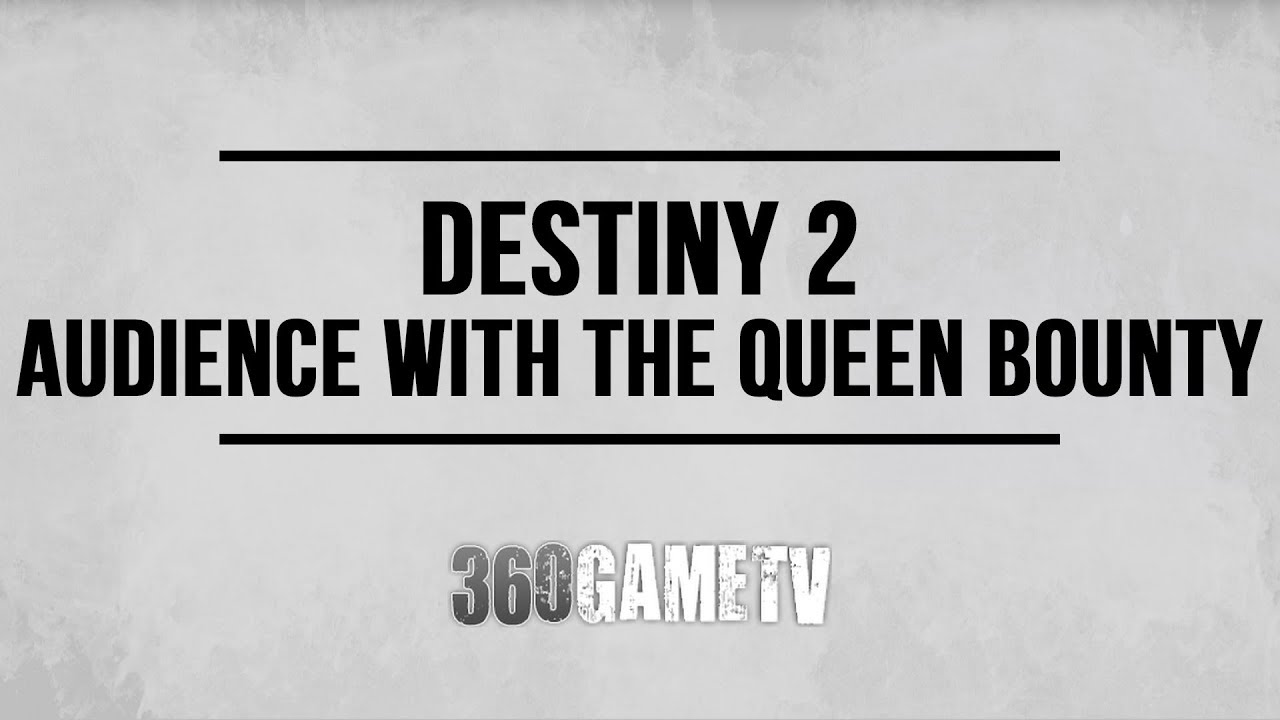 Destiny 2 Audience With the Queen Bounty Walkthrough - How to get an Offering Item Guide