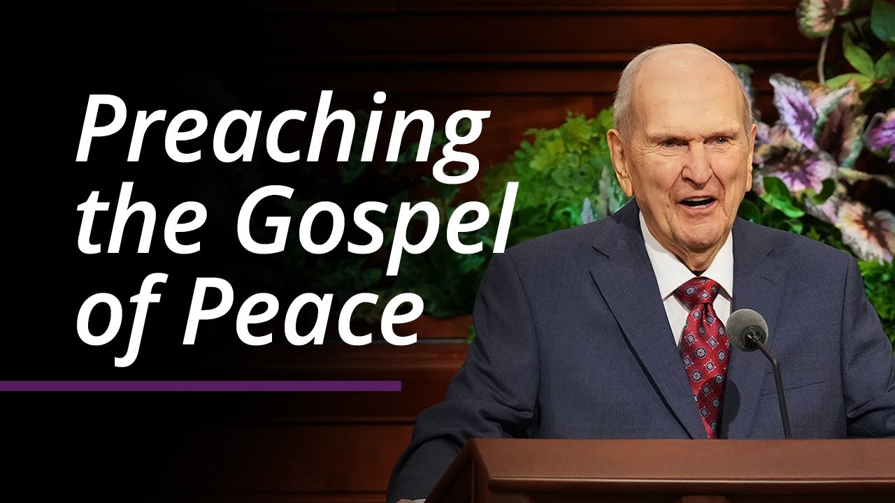 Preaching the Gospel of Peace | Russell M. Nelson | April 2022 General Conference
