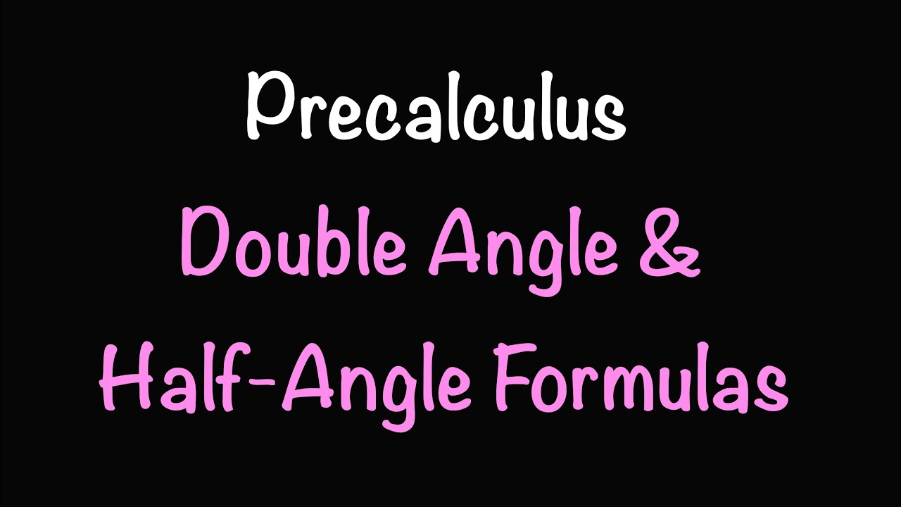 Precalculus: The Double-Angle and Half-Angle Formulas (Section 7.6) | Math with Professor V