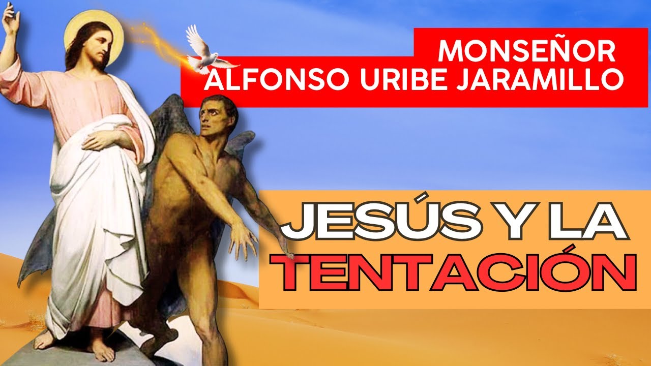 Jesús y la tentación | Monseñor Alfonso Uribe Jaramillo