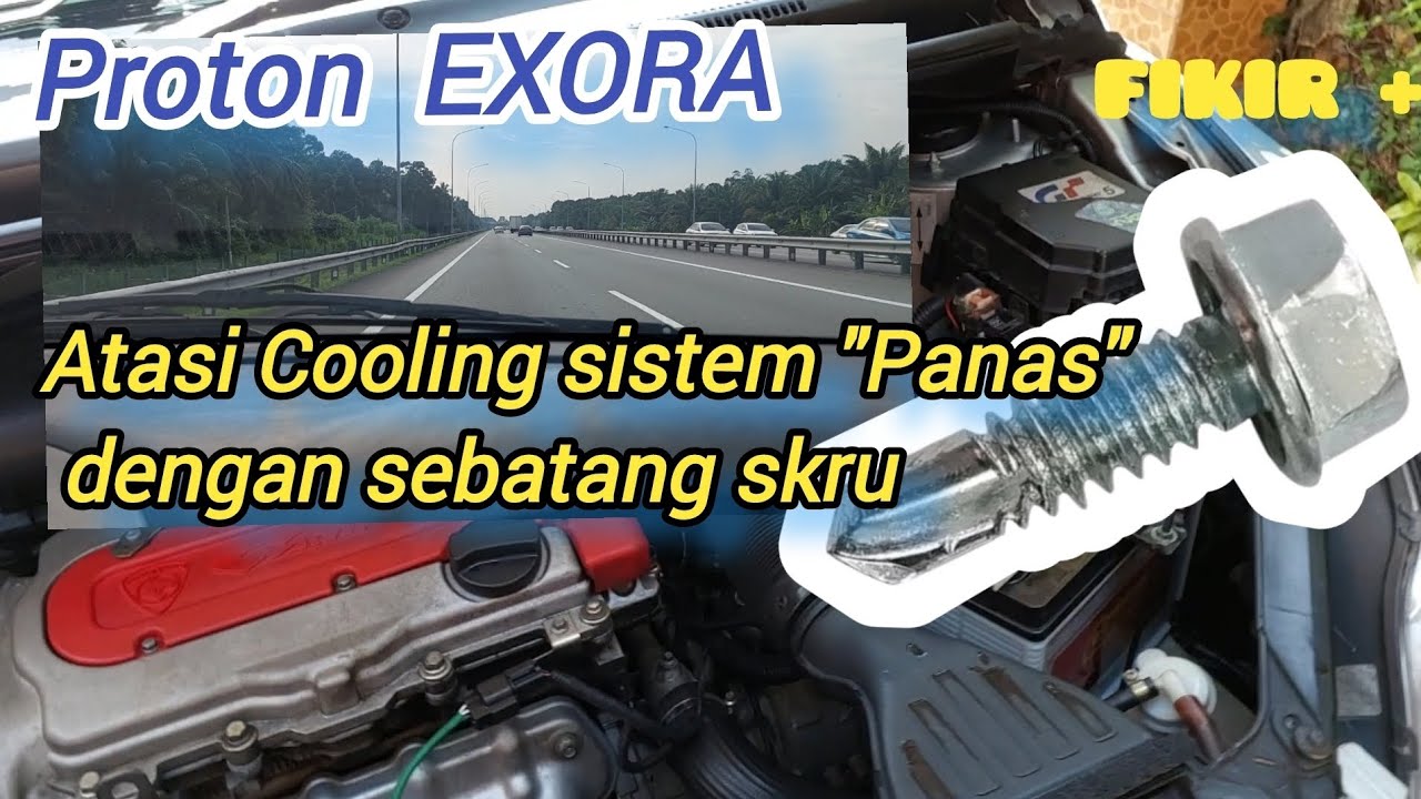 Proton Exora Atasi Cooling sistem panas dengan sebatang  skru 😏