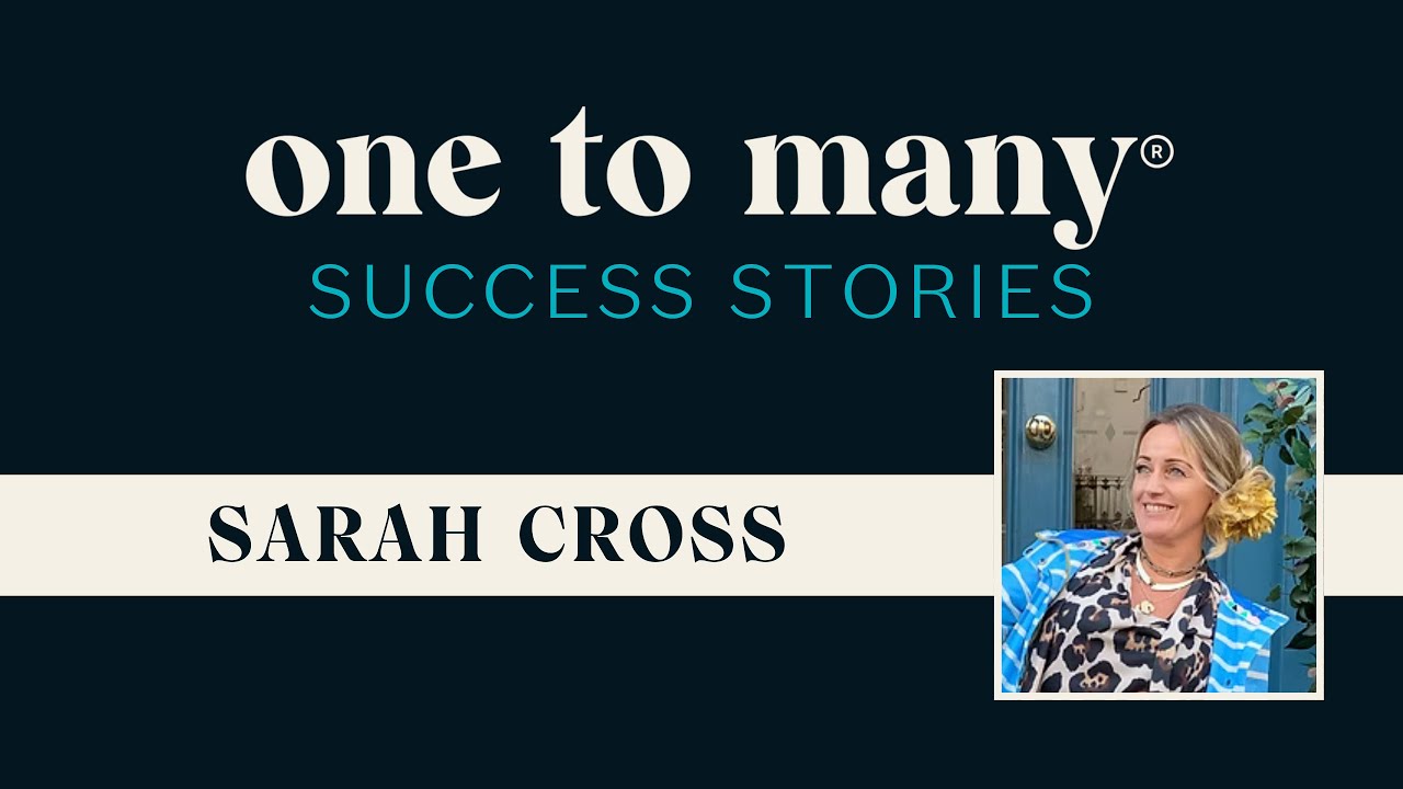 One to Many Elite Success Story with Sarah Cross