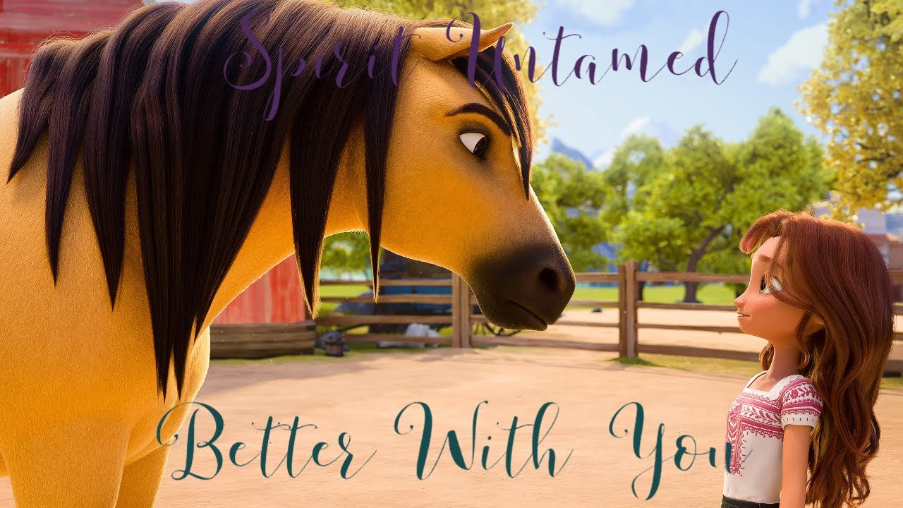 Spirit Untamed | Better With You