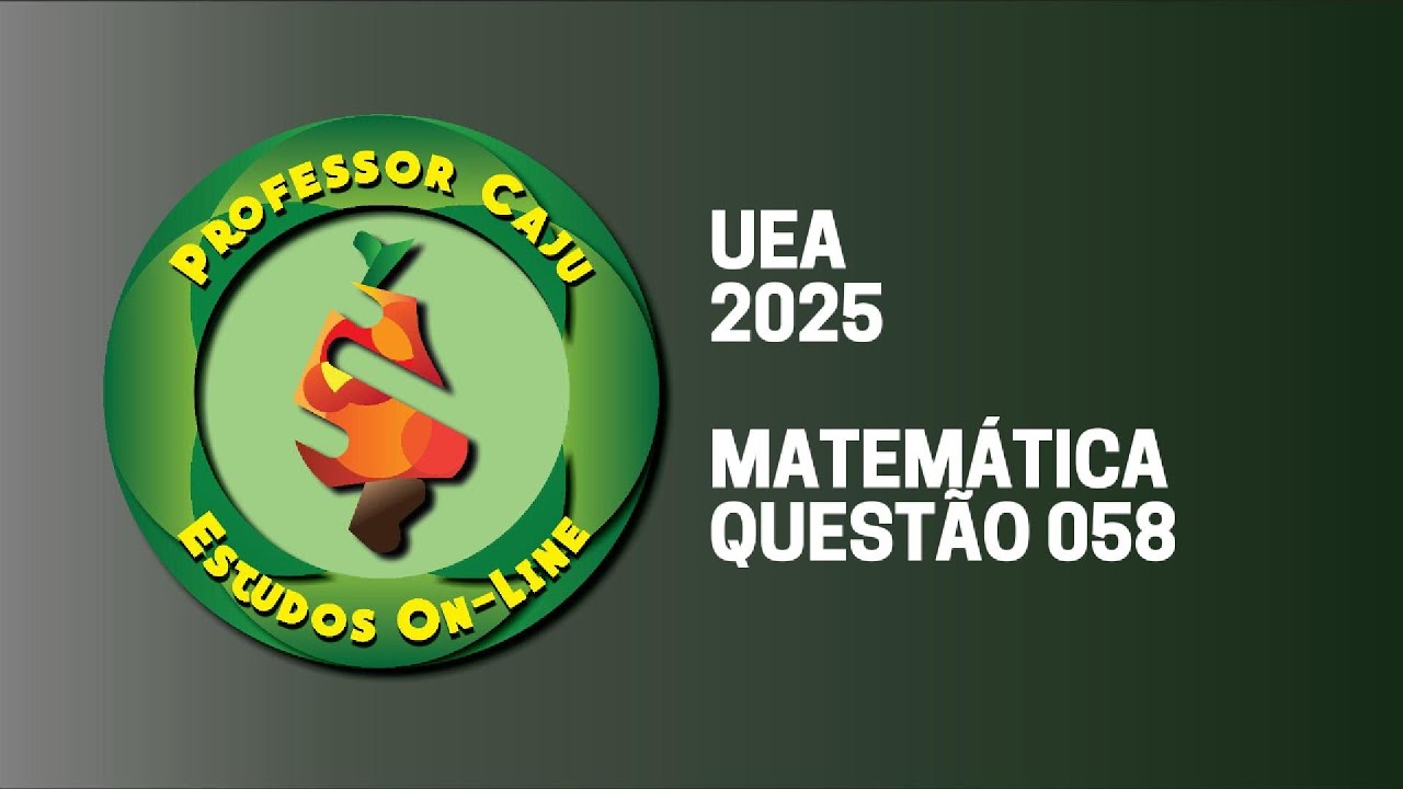 UEA 2025 | MATEMÁTICA | QUESTÃO 058