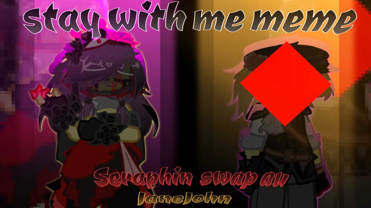 {stay with me meme} // Seraphin  swap au // JaneJohn