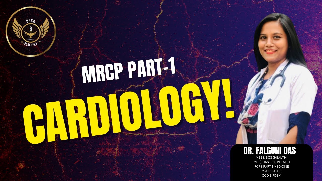 Cardiology | MRCP uk PART 1 | BACKBENCEHERS INTERNATIONAL | DR. FALGUNI DAS
