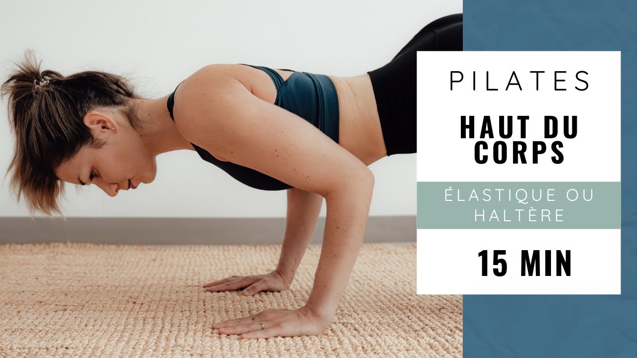 Pilates renforcement haut du corps | 15MIN | élastique ou haltères