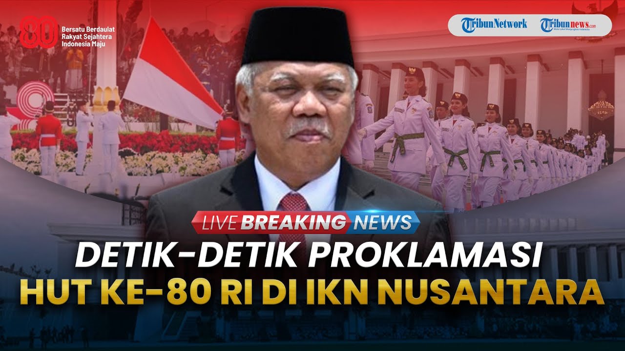 🔴LIVE: Upacara Detik-Detik Proklamasi HUT ke-80 Kemerdekaan RI di IKN Nusantara 17 Agustus 2025