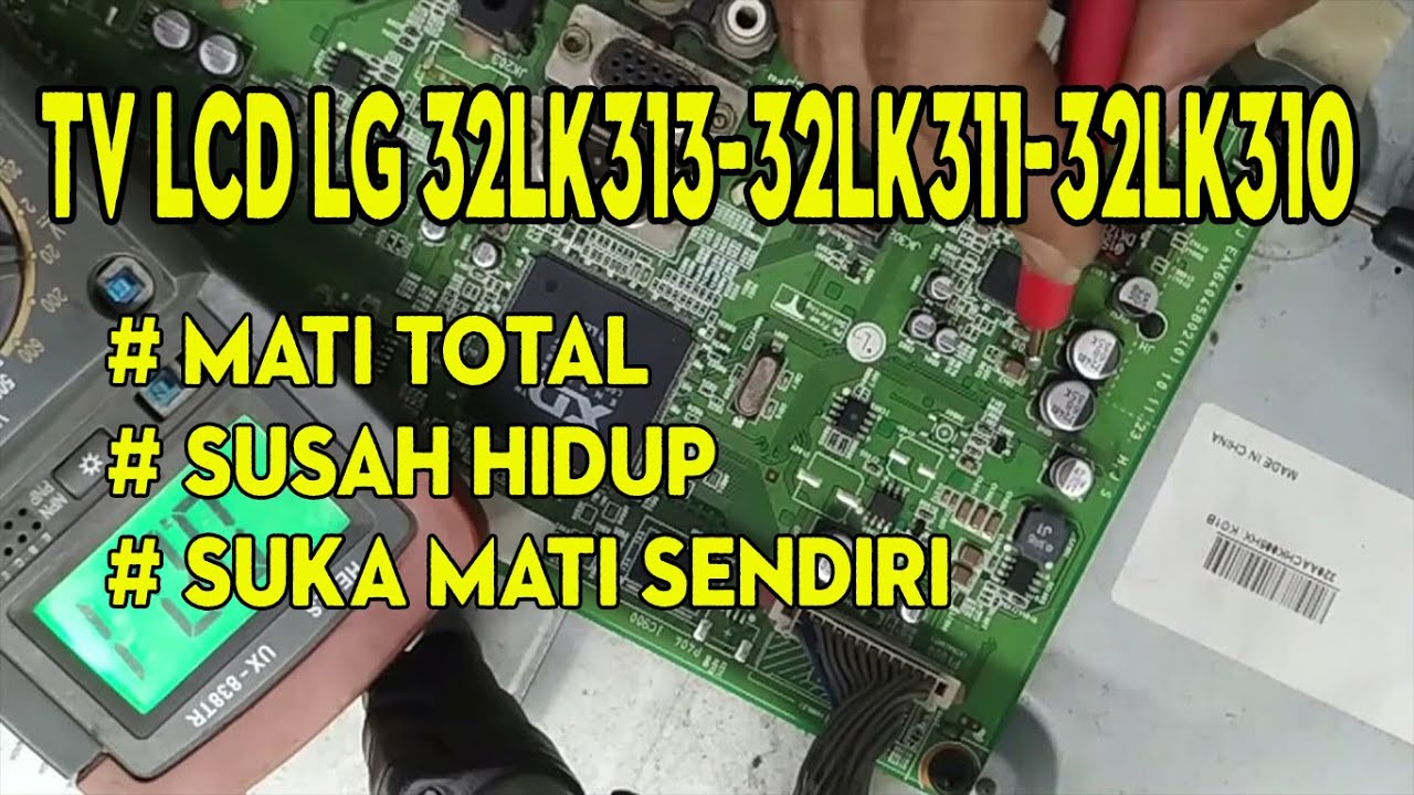 TV LCD LG 32LK313 32LK311 32LK310 MATI TOTAL SUSAH HIDUP SUKA MATI SENDIRI