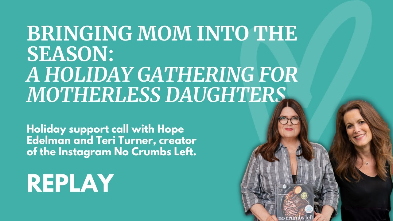 Bringing Mom Into the Season: A Holiday Gathering for Motherless Daughters - REPLAY