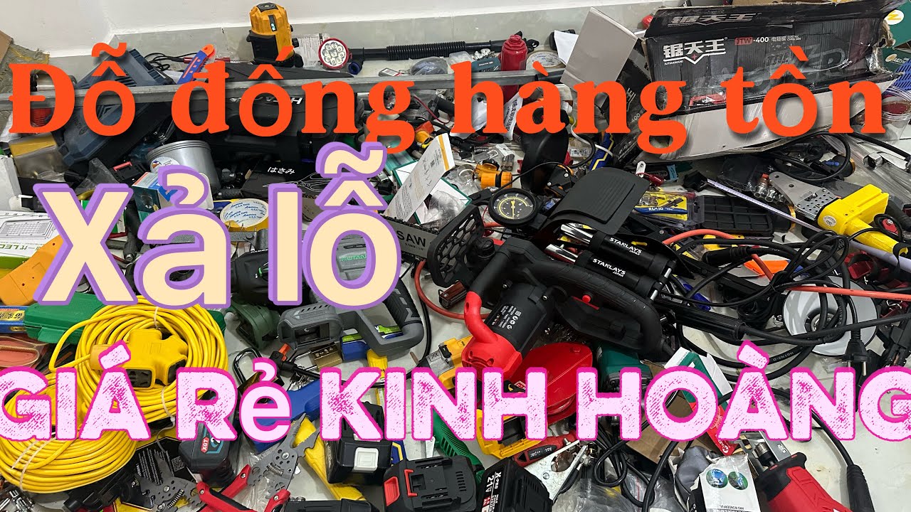 Đổ đống hàng tồn kho THÙNG ĐỒ NGHỀ máy khoan máy hàn mài bin máy rửa xe giá xả tan nát