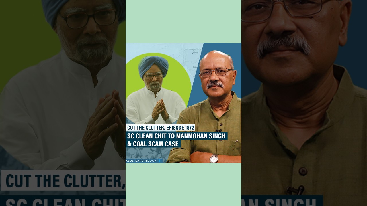 SC CLEAN CHIT TO MANMOHAN SINGH & COAL SCAM CASE