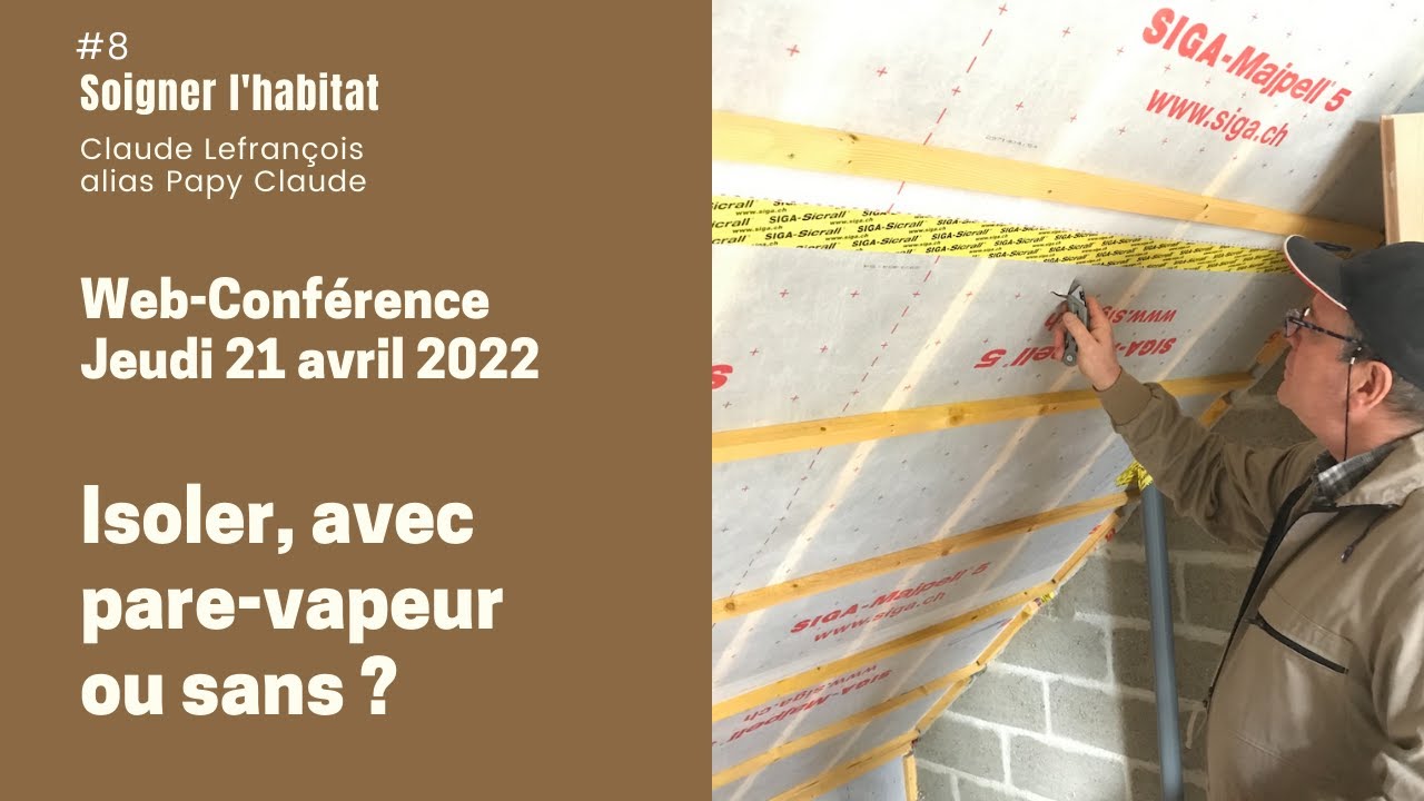 [Conf&eacute;rence] Isoler, avec pare-vapeur ou sans ?