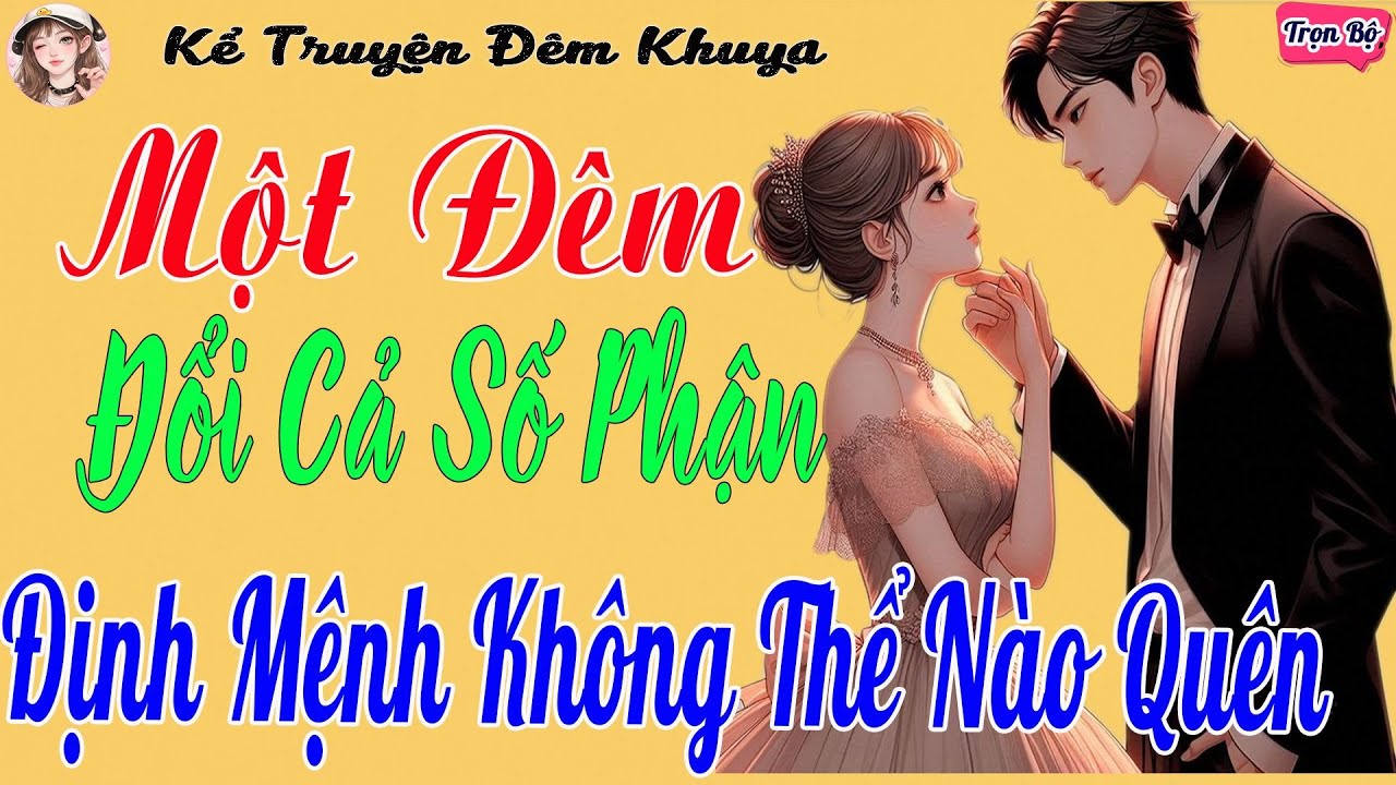 Đêm Ái Ân Định Mệnh – Truyện Ngôn Tình Hay Nhất 2026 Nghe Là Cuốn