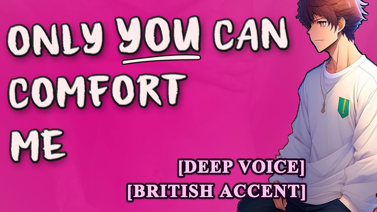Needy English boyfriend needs Your Comfort [British Accent] [Deep Voice] [M4A]
