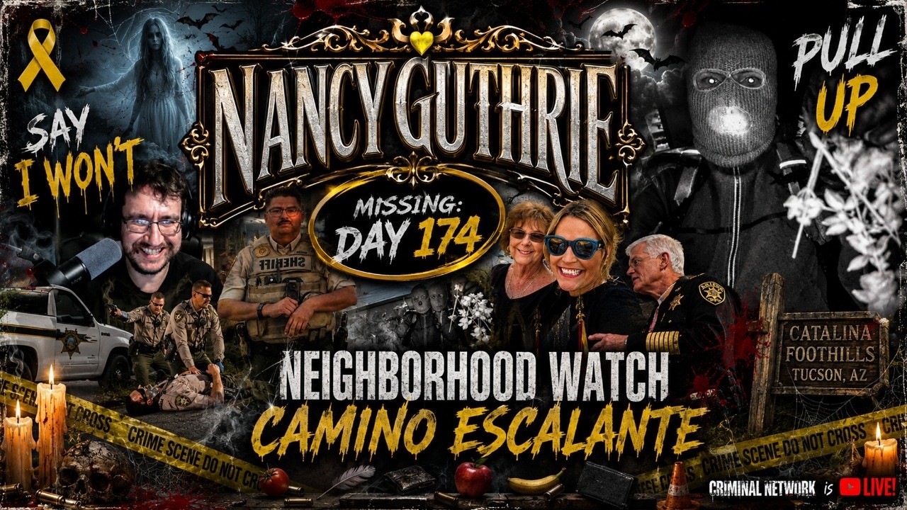 Nancy Guthrie - Missing: Day 174 - Neighborhood Watch - Camino Escalante