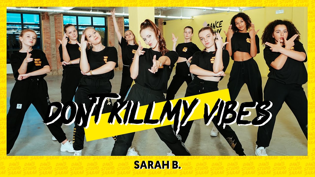 DON'T KILL MY VIBES - SARAH B. | Dance Video | Choreography | Official dance Don't kill my vibes