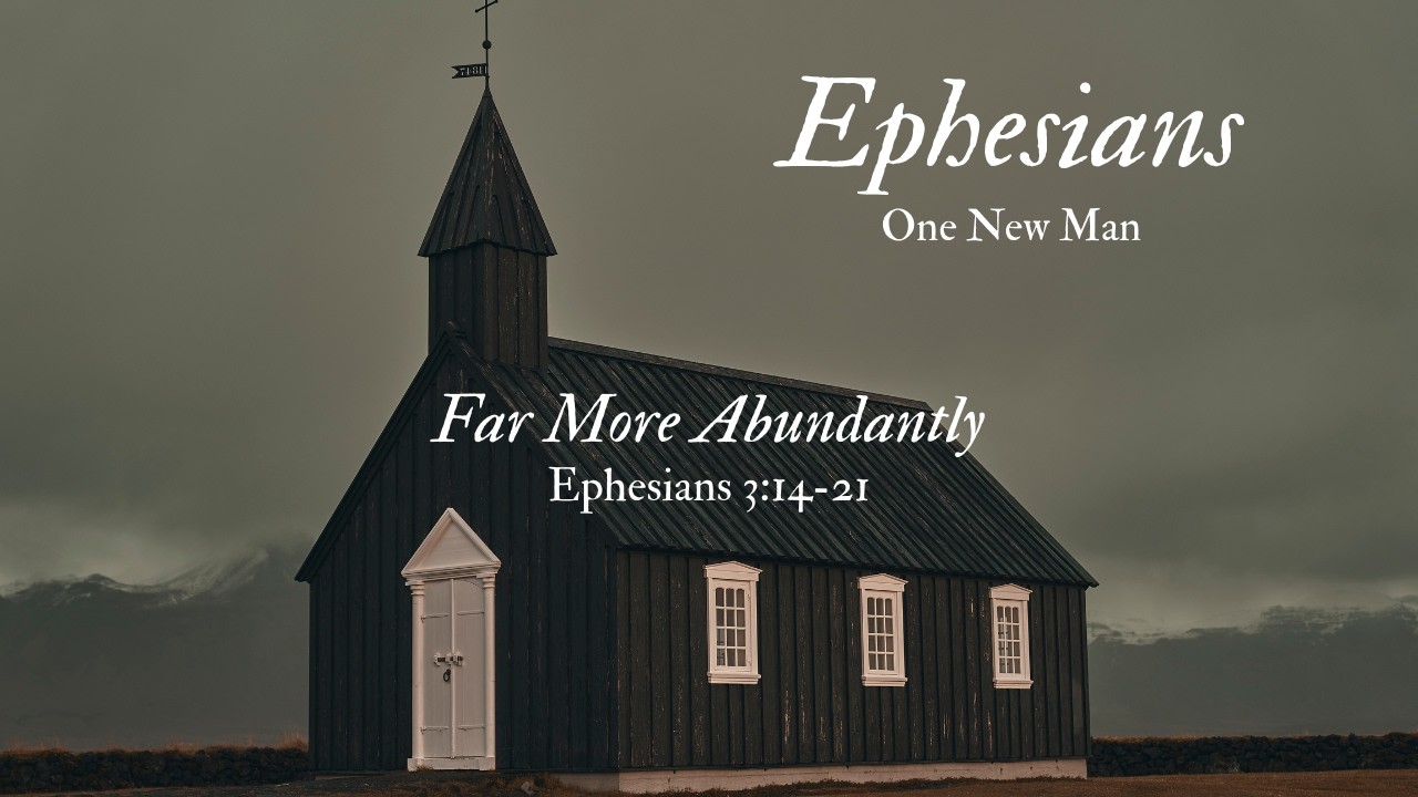 Ephesians 3:14-21 | Far More Abundantly | Nicolas Muyres - 3.1.2026