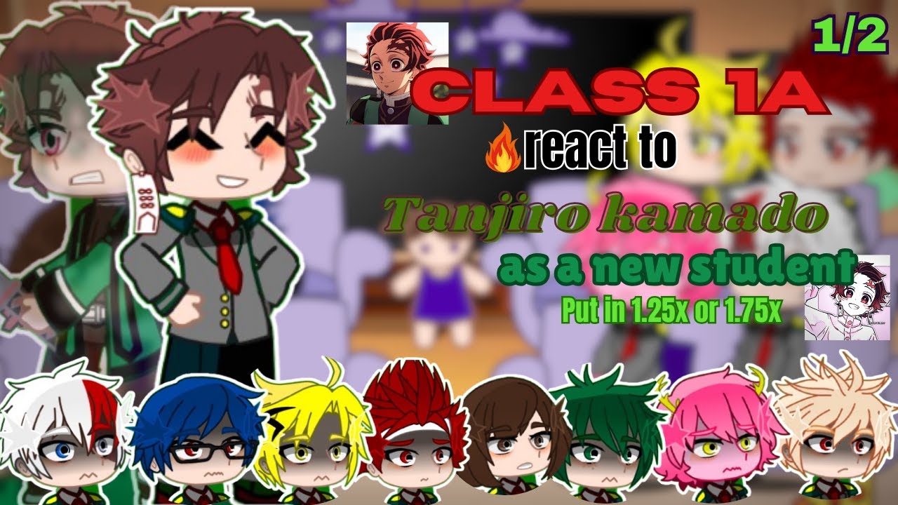 ^🦸🏻Class 1A react to Tanjiro Kamado as a new student||1/2🥦||Mha/Class1A⚡️||1.25x-1.75x||sauni.A!