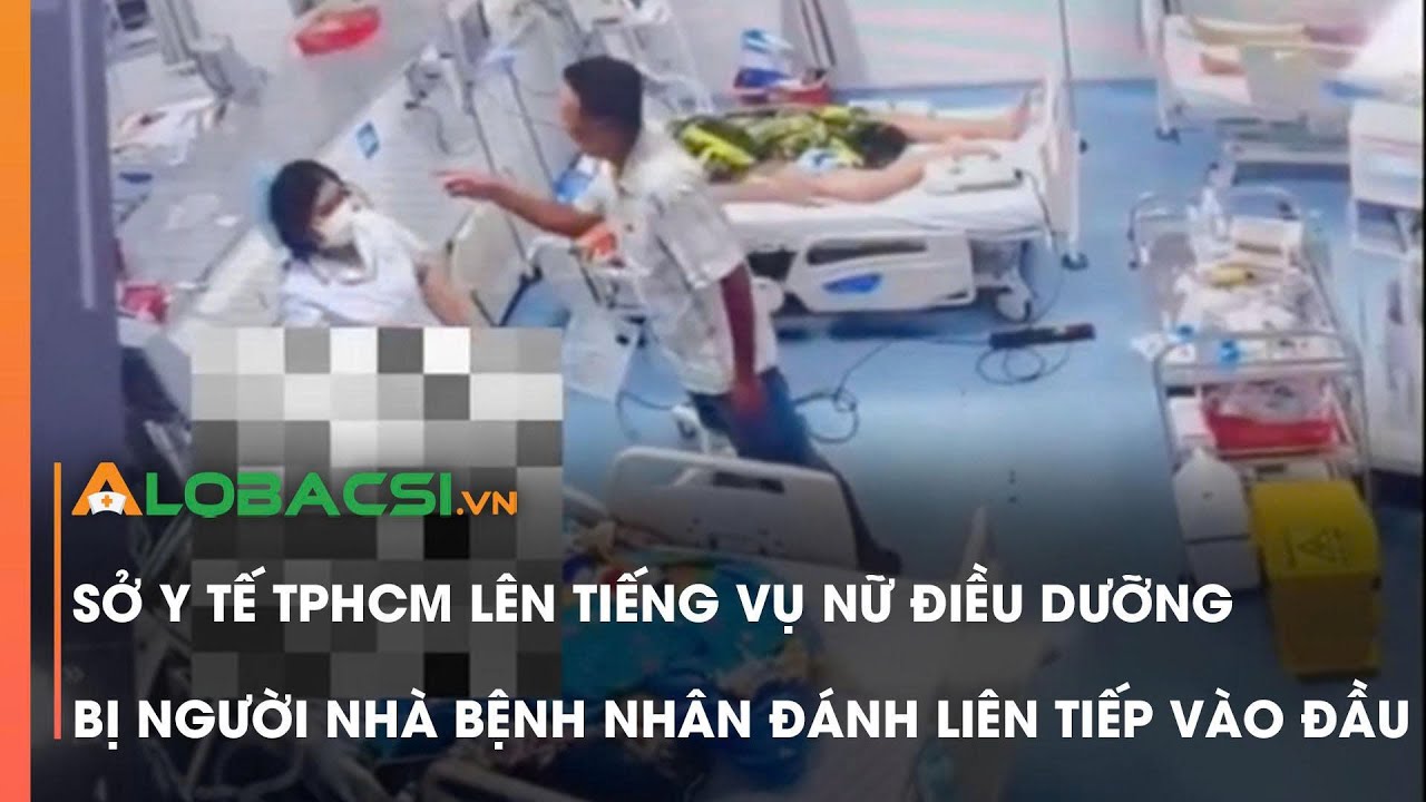 Sở Y tế TPHCM lên tiếng vụ nữ điều dưỡng bị người nhà bệnh nhân đánh liên tiếp vào đầu