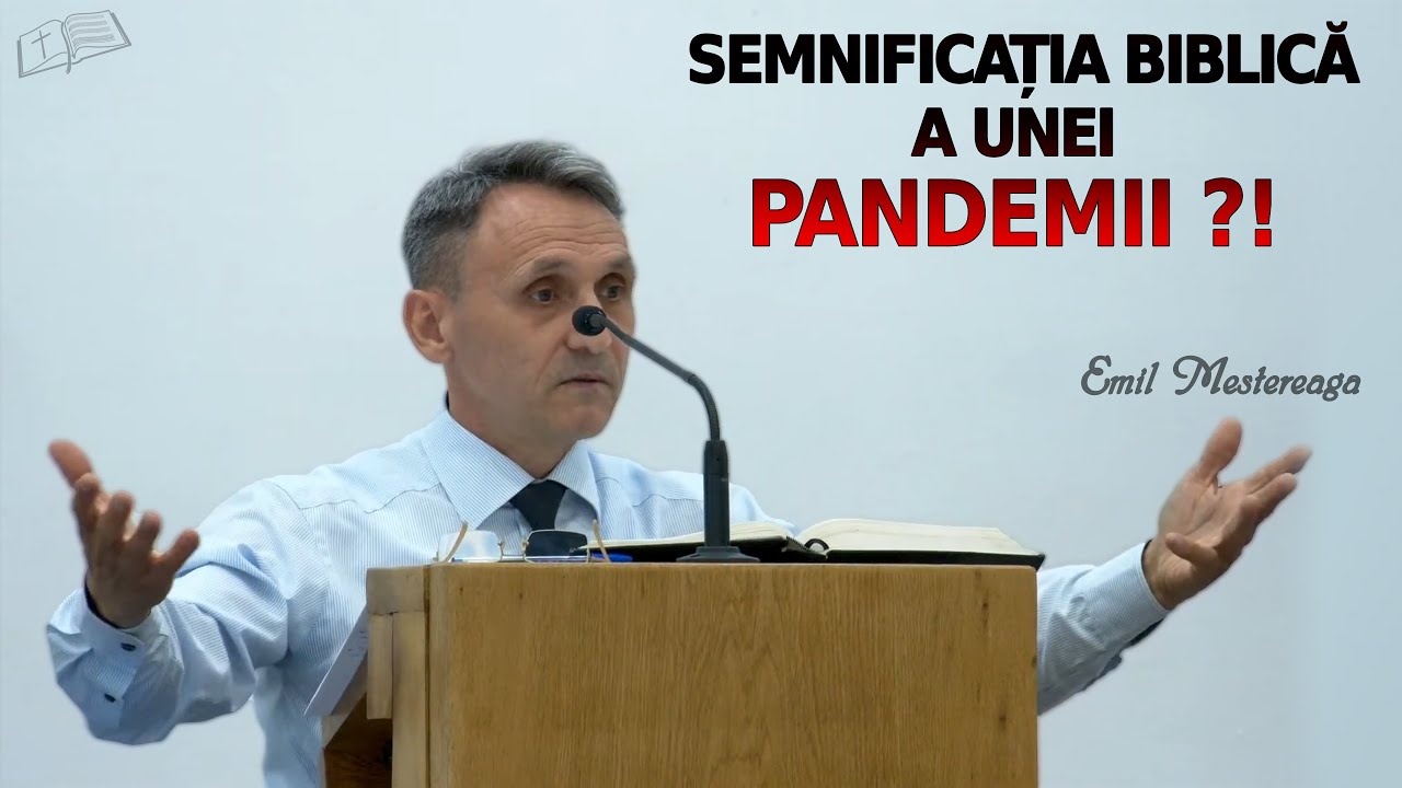 Emil Meștereagă || Semnificația Biblică a unei PANDEMII ?!