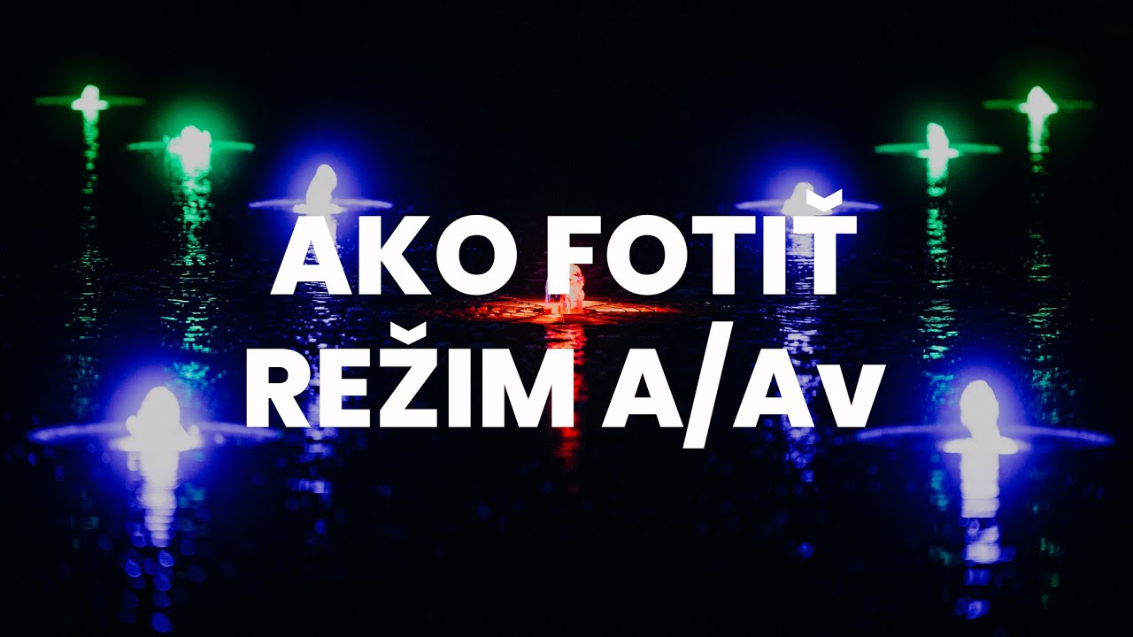 AKO FOTIŤ - REŽIM A / AV