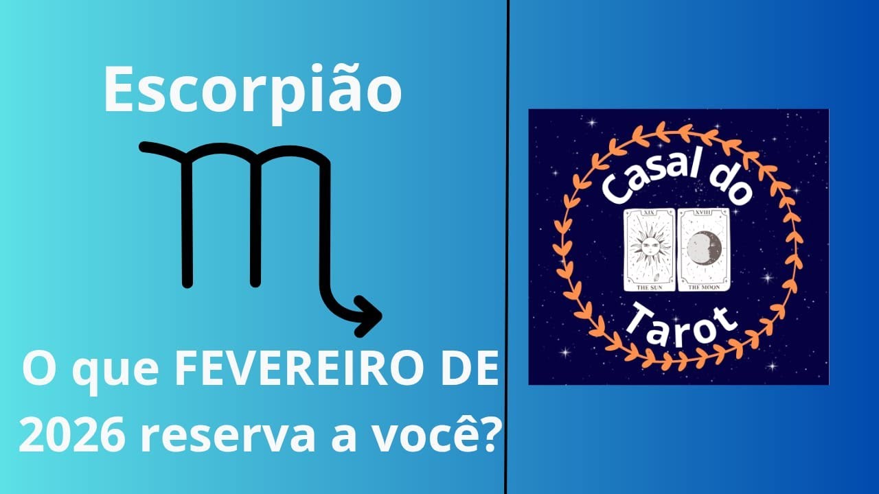 ESCORPIÃO - FEVEREIRO DE 2026 - A ESPIRITUALIDADE GUIA SEU CAMINHO!