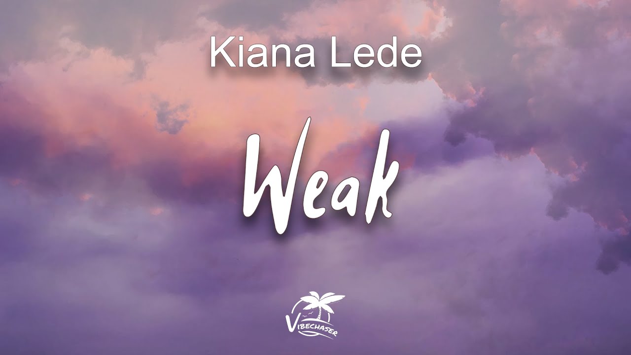 Kiana Ledé - Weak (lyrics) I get so weak in the knees, I can hardly speak