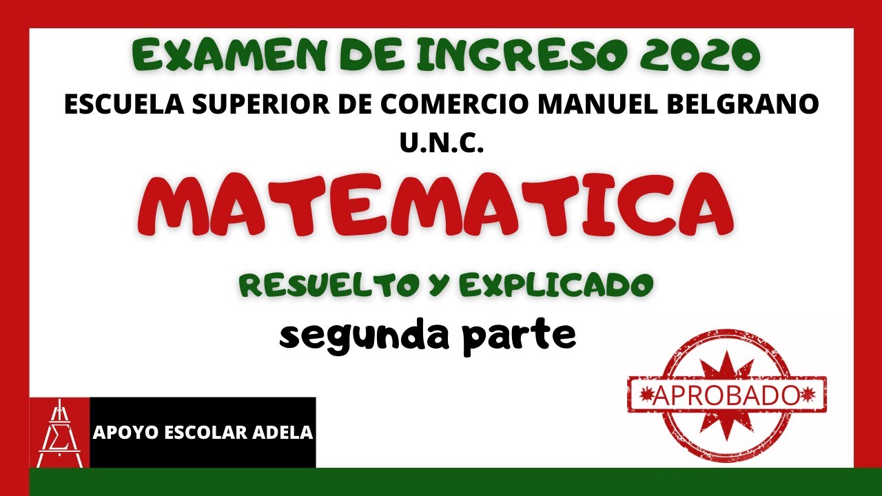 🔴EXAMEN DE INGRESO 2020 RESUELTO Y EXPLICADO - MATEMATICA - E.S.C.MANUEL BELGRANO. SEGUNDA PARTE.*