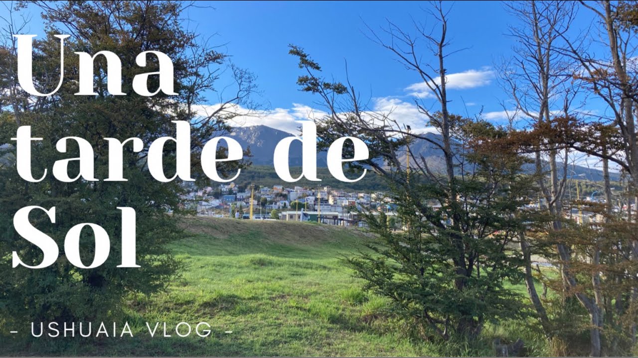 [4K] Una tarde de sol en Ushuaia. [VLOG]