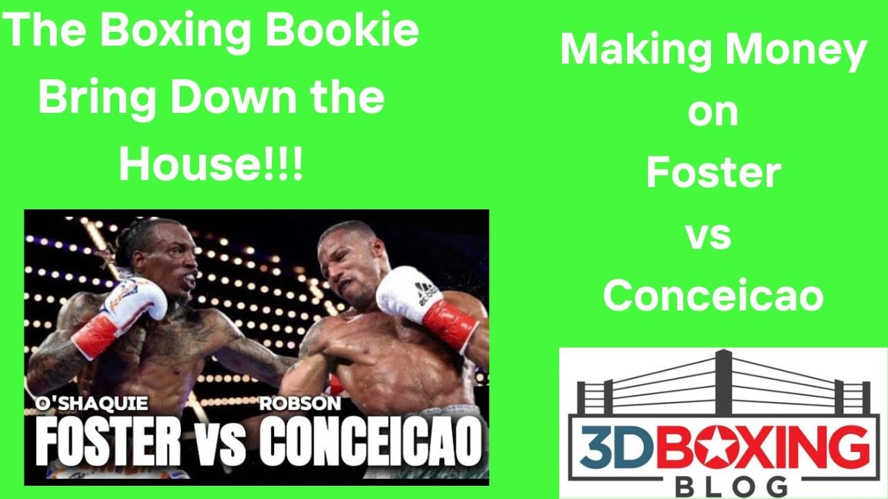 MAKE MONEY W/the Boxing Bookie on O'Shaquie Foster vs Robson Conceicao