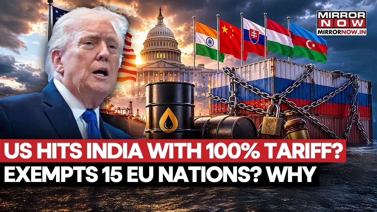 Trade War Twist! US Slaps 100% Tariff On India? 15 EU Nations Exempted&mdash;What&rsquo;s Behind Shocking Move